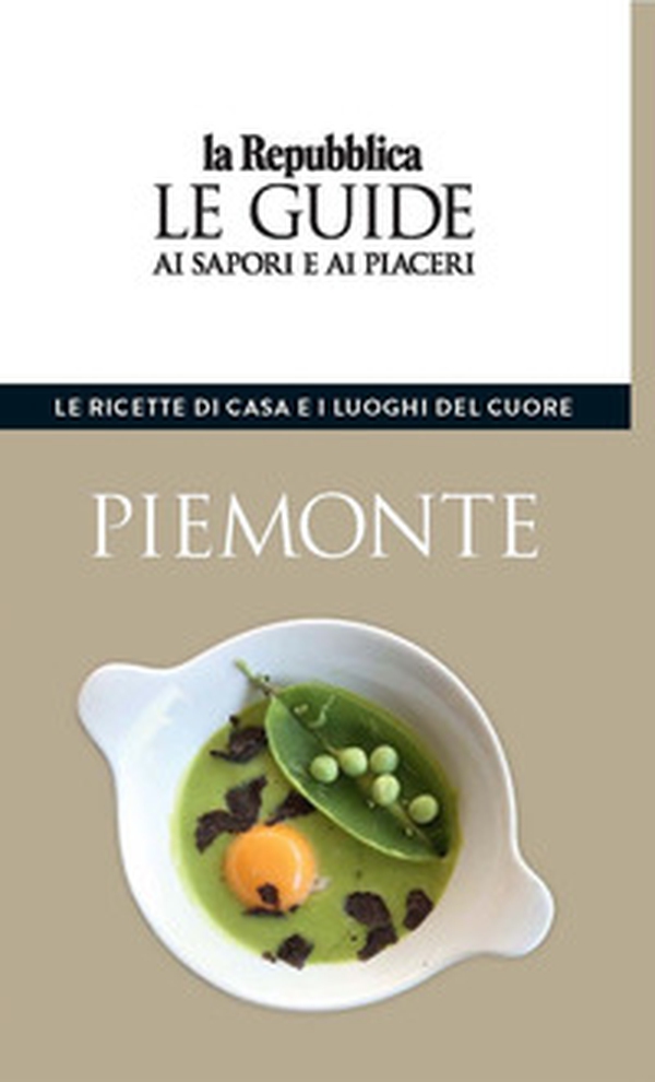 Piemonte. Le ricette di casa e i luoghi del cuore. Le guide ai sapori e ai piaceri - Librerie.coop Piemonte. Le ricette di casa e i luoghi del cuore. Le guide ai sapori e ai piaceri - Librerie.coop