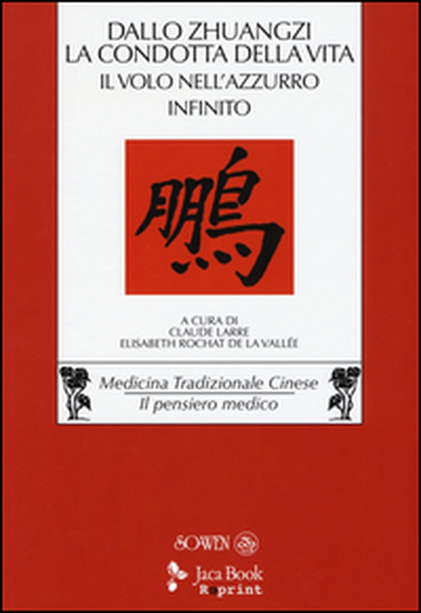Dallo «Zhuangzi» la condotta della vita. Il volo nell'azzurro infinito - Librerie.coop Dallo «Zhuangzi» la condotta della vita. Il volo nell'azzurro infinito - Librerie.coop
