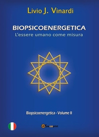 Biopsicoenergetica. L'essere umano come misura - Librerie.coop