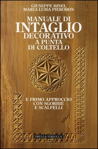 Manuale di intaglio decorativo a punta di coltello e primo approccio con sgorbie e scalpelli - Librerie.coop