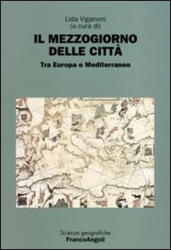 Il Mezzogiorno delle città. Tra Europa e Mediterraneo - Librerie.coop Il Mezzogiorno delle città. Tra Europa e Mediterraneo - Librerie.coop