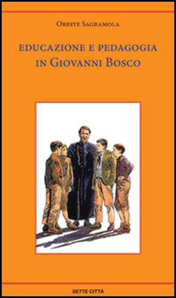 Educazione e pedagogia in Giovanni Bosco - Librerie.coop Educazione e pedagogia in Giovanni Bosco - Librerie.coop