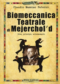 Biomeccanica teatrale di Mejerchol'd. Idee, principi, allenamento - Librerie.coop Biomeccanica teatrale di Mejerchol'd. Idee, principi, allenamento - Librerie.coop