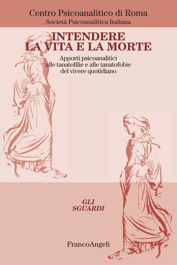 Intendere la vita e la morte. Apporti psiconalitici alle tanatofilie e tanatofobie del vivere quotidiano - Librerie.coop Intendere la vita e la morte. Apporti psiconalitici alle tanatofilie e tanatofobie del vivere quotidiano - Librerie.coop