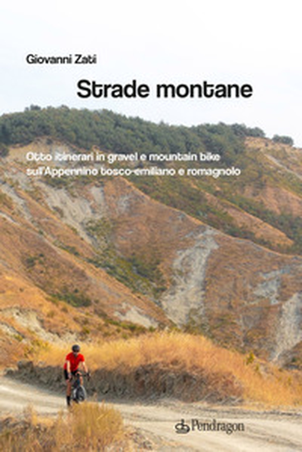 Strade montane. Otto itinerari in gravel e mountain bike sull'Appennino tosco-emiliano e romagnolo - Librerie.coop Strade montane. Otto itinerari in gravel e mountain bike sull'Appennino tosco-emiliano e romagnolo - Librerie.coop