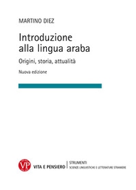 Introduzione alla lingua araba. Origini, storia, attualità - Librerie.coop