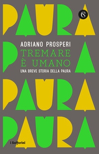Tremare e umano. Una breve storia della paura - Librerie.coop