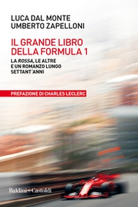 Il grande libro della Formula 1. La Rossa, le altre e un romanzo lungo settant'anni - Librerie.coop