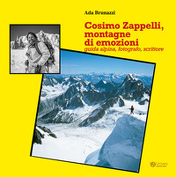 Cosimo Zappelli, montagne di emozioni. Guida alpina, fotografo, scrittore - Librerie.coop Cosimo Zappelli, montagne di emozioni. Guida alpina, fotografo, scrittore - Librerie.coop