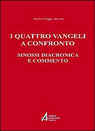 I quattro vangeli a confronto. Sinossi diacronica e commento - Librerie.coop