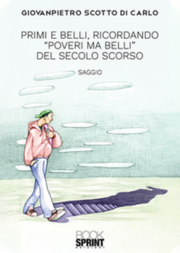Primi e belli, ricordando «Poveri ma belli» del secolo scorso - Librerie.coop Primi e belli, ricordando «Poveri ma belli» del secolo scorso - Librerie.coop