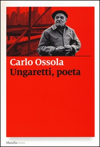 Ungaretti, poeta - Librerie.coop Ungaretti, poeta - Librerie.coop