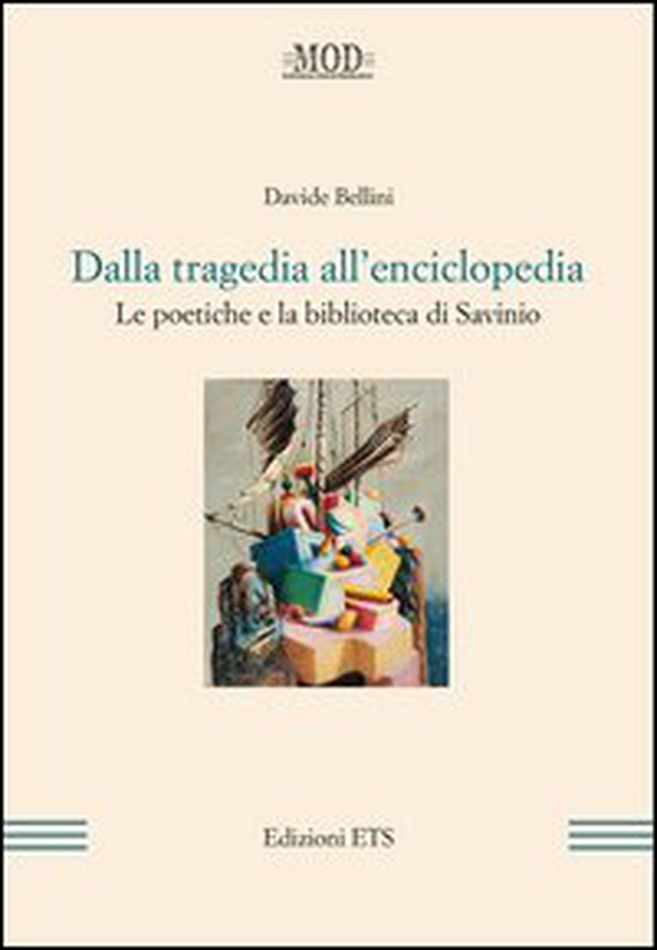 Dalla tragedia all'enciclopedia. Le poetiche e la biblioteca di Savinio - Librerie.coop Dalla tragedia all'enciclopedia. Le poetiche e la biblioteca di Savinio - Librerie.coop
