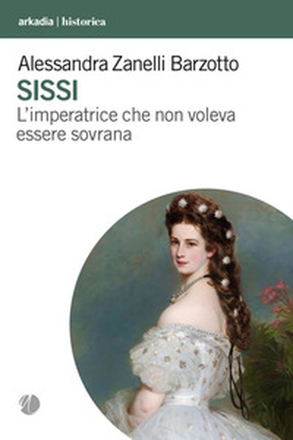 Sissi. L'imperatrice che non voleva essere sovrana - Librerie.coop Sissi. L'imperatrice che non voleva essere sovrana - Librerie.coop