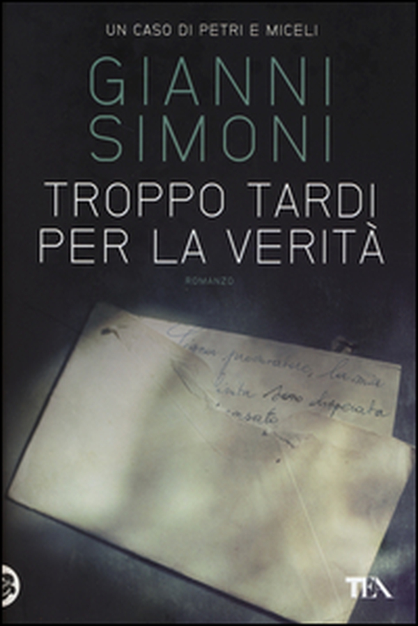 Troppo tardi per la verità. Un caso di Petri e Miceli - Librerie.coop Troppo tardi per la verità. Un caso di Petri e Miceli - Librerie.coop
