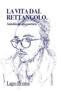 La vita dal rettangolo. Autobiografia poetica - Librerie.coop La vita dal rettangolo. Autobiografia poetica - Librerie.coop