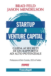 Startup e venture capital. Guida ai segreti di un rapporto ad alto potenziale - Librerie.coop