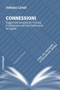 Connessioni. Viaggio nelle narrazioni per l'infanzia e l'adolescenza sull'onda trasformativa del digitale - Librerie.coop