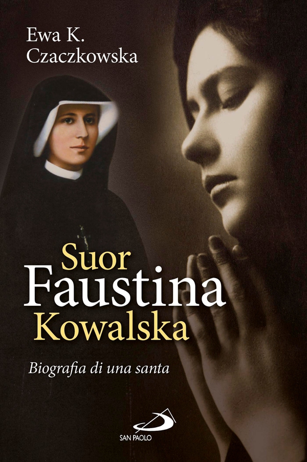 Suor Faustina Kowalska. Biografia di una santa - Librerie.coop Suor Faustina Kowalska. Biografia di una santa - Librerie.coop