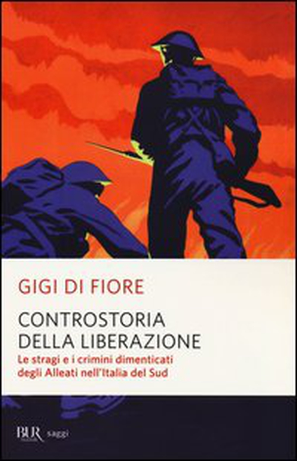 Controstoria della Liberazione. Le stragi e i crimini dimenticati degli alleati nell'Italia del Sud - Librerie.coop Controstoria della Liberazione. Le stragi e i crimini dimenticati degli alleati nell'Italia del Sud - Librerie.coop