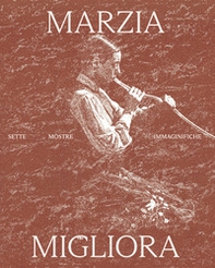 Marzia Migliora. Sette mostre immaginifiche 1993-2024 - Librerie.coop