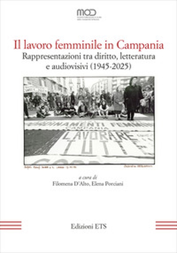 Il lavoro femminile in Campania. Rappresentazioni tra diritto, letteratura e audiovisivi (1945-2025) - Librerie.coop