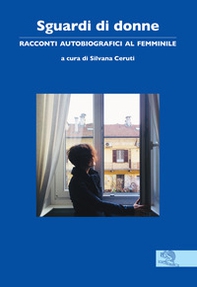 Sguardi di donne. Racconti autobiografici al femminile - Librerie.coop