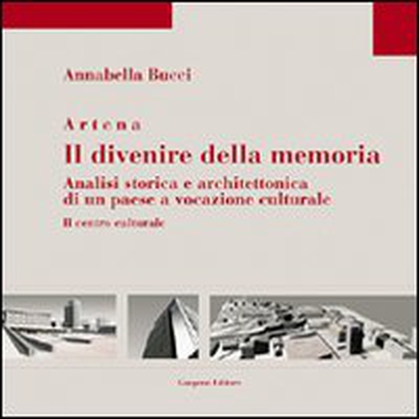 Artena. Il divenire della memoria. Analisi storica e architettonica di un paese a vocazione culturale - Librerie.coop Artena. Il divenire della memoria. Analisi storica e architettonica di un paese a vocazione culturale - Librerie.coop