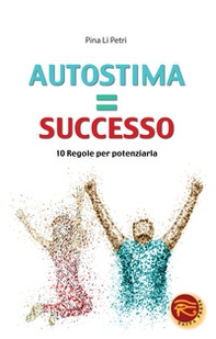 Autostima=successo. 10 regole per potenziarla - Librerie.coop
