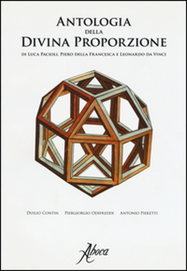 Antologia della divina proporzione di Luca Pacioli, Piero della Francesca e Leonardo da Vinci - Librerie.coop Antologia della divina proporzione di Luca Pacioli, Piero della Francesca e Leonardo da Vinci - Librerie.coop
