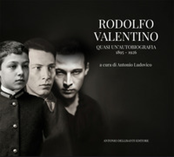 Rodolfo Valentino. Quasi un'autobiografia 1895-1926 - Librerie.coop