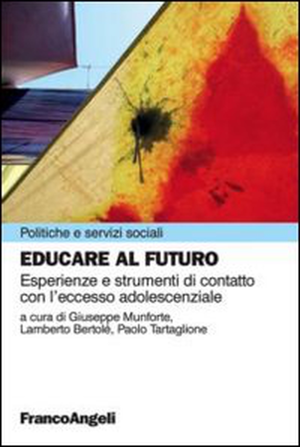 Educare al futuro. Esperienze e strumenti di contatto con l'eccesso adolescenziale - Librerie.coop Educare al futuro. Esperienze e strumenti di contatto con l'eccesso adolescenziale - Librerie.coop