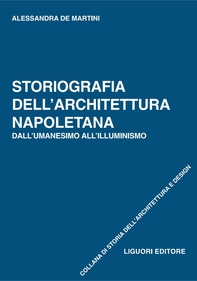 Storiografia dell’Architettura napoletana - Librerie.coop Storiografia dell’Architettura napoletana - Librerie.coop