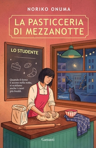 La pasticceria di mezzanotte. Lo studente - Librerie.coop La pasticceria di mezzanotte. Lo studente - Librerie.coop