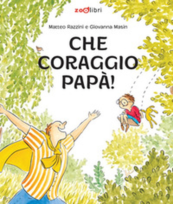 Che coraggio papà! - Librerie.coop Che coraggio papà! - Librerie.coop