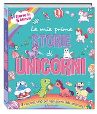 Le mie prime storie di unicorni. Storie in 5 minuti - Librerie.coop