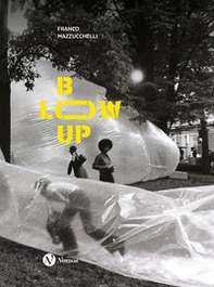 Franco Mazzucchelli. Blow-up. Ediz. italiana e inglese - Librerie.coop