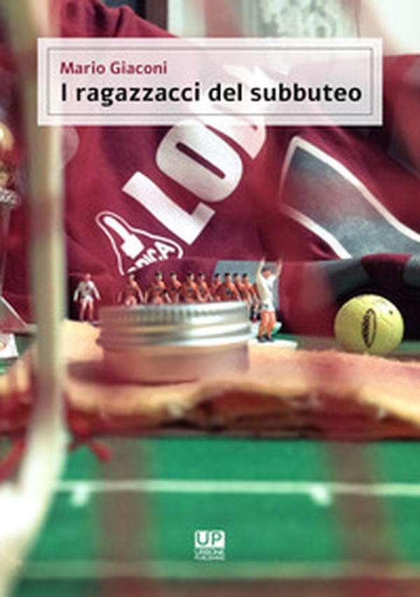 I ragazzacci del subbuteo - Librerie.coop I ragazzacci del subbuteo - Librerie.coop
