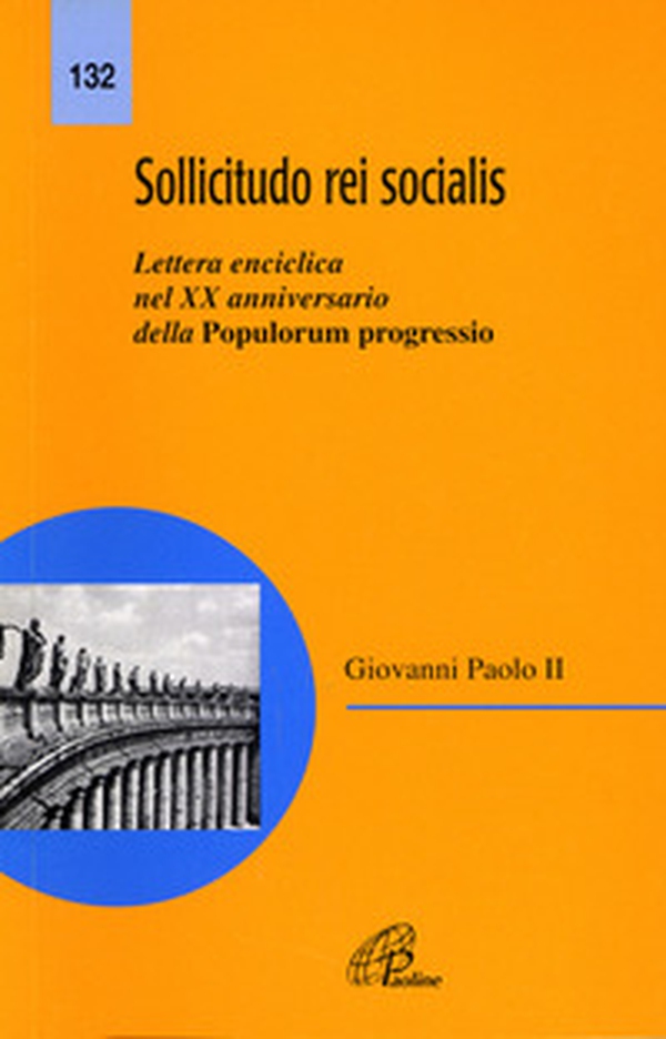 Sollicitudo rei socialis. Lettera enciclica nel 20º Anniversario della Populorum progressio - Librerie.coop Sollicitudo rei socialis. Lettera enciclica nel 20º Anniversario della Populorum progressio - Librerie.coop