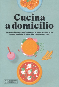 Il Cucchiaio d'Argento. Cucina a domicilio - Librerie.coop
