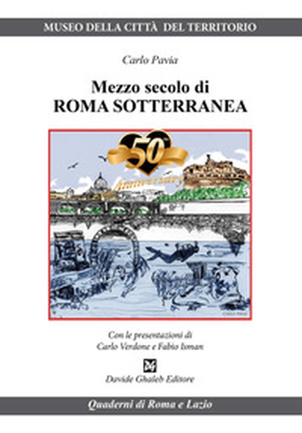 Mezzo secolo di Roma sotterranea - Librerie.coop Mezzo secolo di Roma sotterranea - Librerie.coop