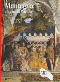 Mantegna e la corte di Mantova - Librerie.coop