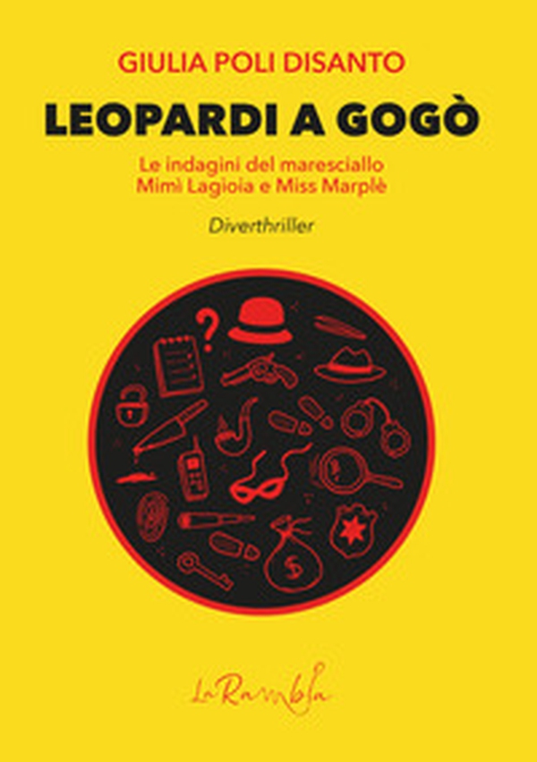 Leopardi a Gogò. Le indagini del maresciallo Mimì Lagioia e Miss Marplè - Librerie.coop Leopardi a Gogò. Le indagini del maresciallo Mimì Lagioia e Miss Marplè - Librerie.coop