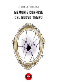 Memorie confuse del nuovo tempo - Librerie.coop Memorie confuse del nuovo tempo - Librerie.coop