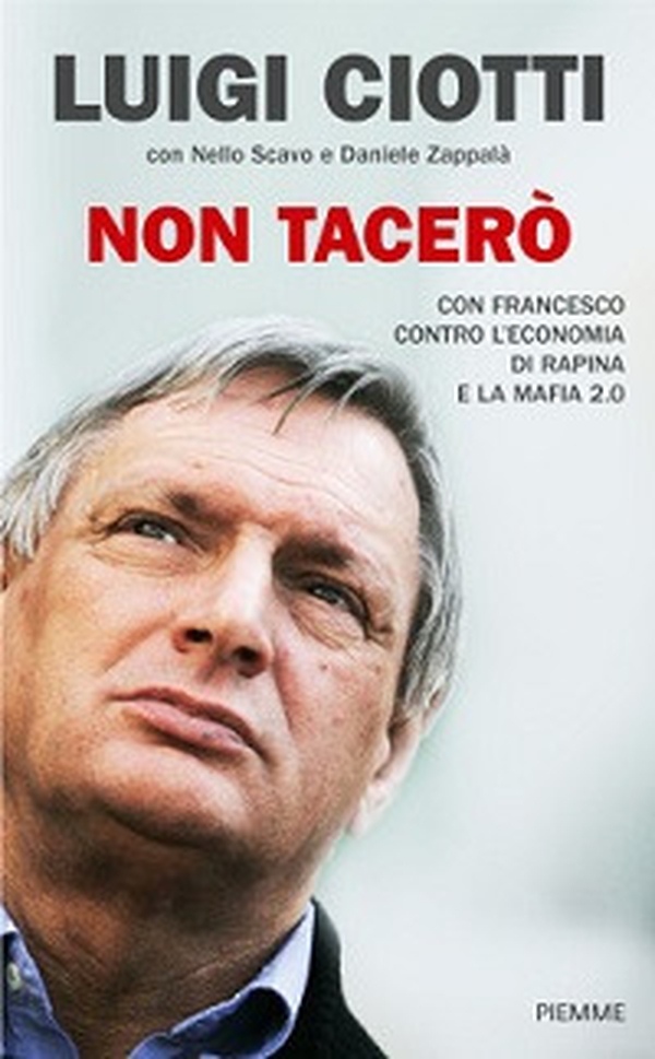 Non tacerò. Con Francesco contro l'economia di rapina e la mafia 2.0 - Librerie.coop Non tacerò. Con Francesco contro l'economia di rapina e la mafia 2.0 - Librerie.coop