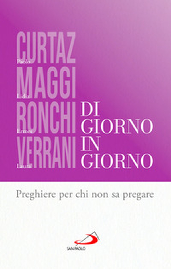 Di giorno in giorno. Preghiere per chi non sa pregare - Librerie.coop