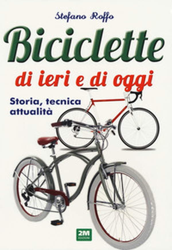 Manuale delle biciclette di ieri e di oggi. Storia, tecnica e attualità - Librerie.coop Manuale delle biciclette di ieri e di oggi. Storia, tecnica e attualità - Librerie.coop