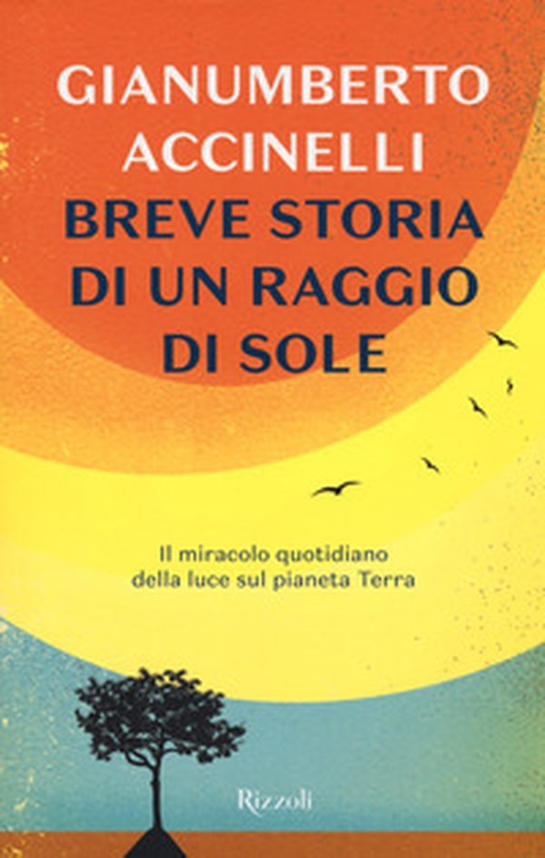 Breve storia di un raggio di sole. Il miracolo quotidiano della luce sul pianeta Terra - Librerie.coop Breve storia di un raggio di sole. Il miracolo quotidiano della luce sul pianeta Terra - Librerie.coop