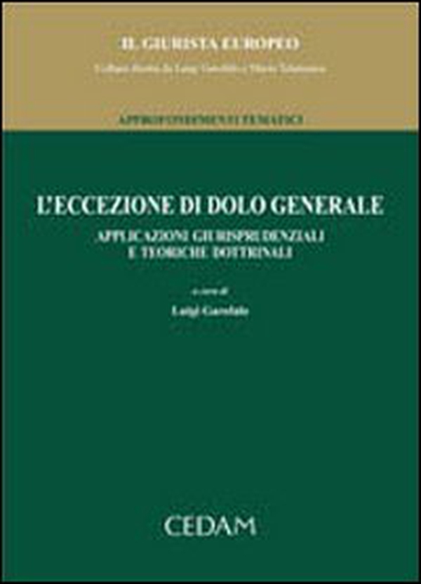 L'Eccezione di dolo generale. Applicazioni giurisprudenziali e teoriche dottrinali - Librerie.coop