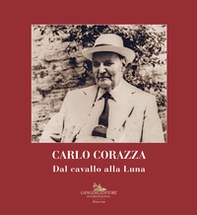 Carlo Corazza. Dal cavallo alla Luna - Librerie.coop Carlo Corazza. Dal cavallo alla Luna - Librerie.coop